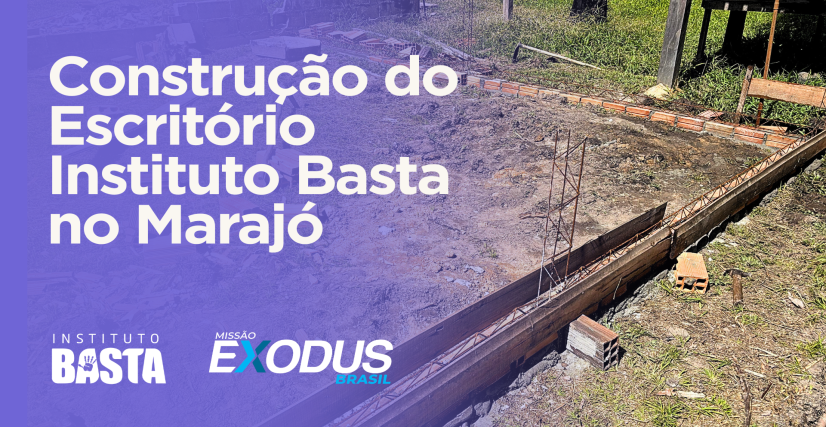 Construção do Escritório Instituto Basta no Marajó