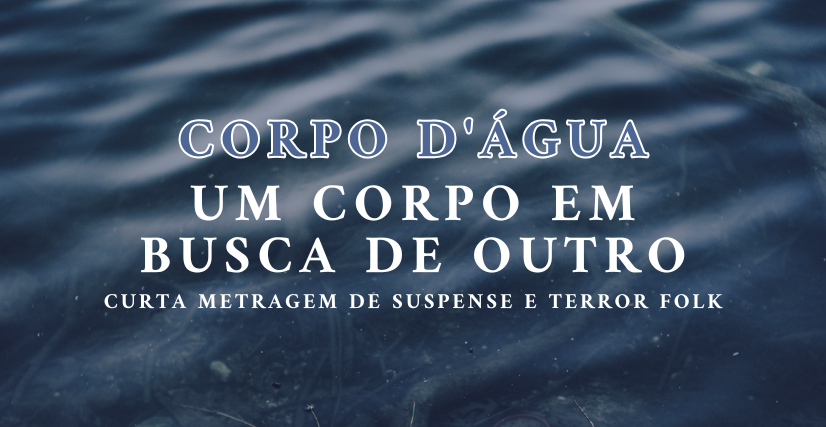 Corpo D'Água - Curta metragem de suspense e terror folk