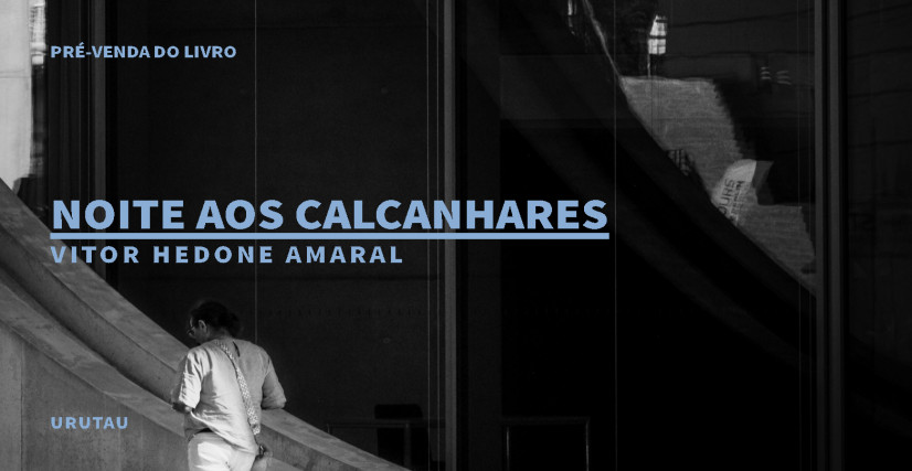 "NOITE AOS CALCANHARES", DE VITOR HEDONE AMARAL