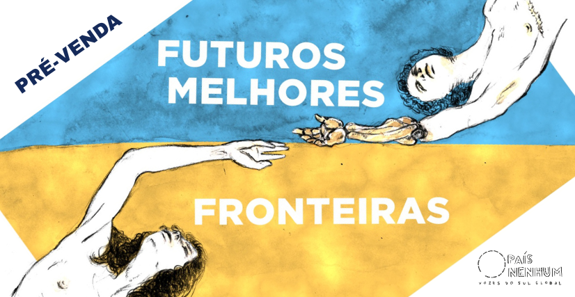 Futuros  melhores: fronteiras