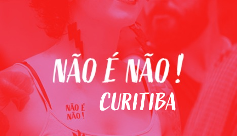 Não é Não - Curitiba