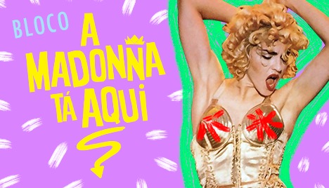 Bloco A Madonna Tá Aqui!