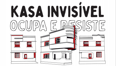 KASA INVISÍVEL: OCUPA E RESISTE