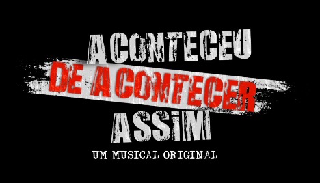 Aconteceu de Acontecer Assim - O Musical