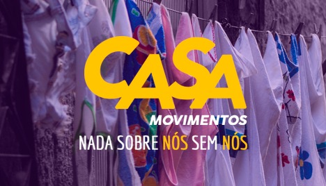 Casa Movimentos: nada sobre nós sem nós