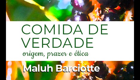 COMIDA de VERDADE origem, prazer e ética
