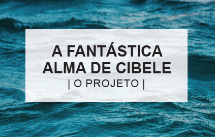 A Fantástica Alma de Cibele
