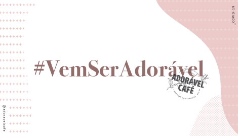 VEM SER ADORÁVEL