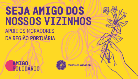 Museu do Amanhã: Seja um Amigo Solidário