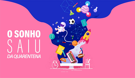 O SONHO SAIU DA QUARENTENA
