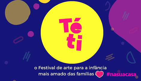 Festival Téti - Na sua casa!
