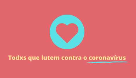 Todxs que lutem - contra o coronavírus