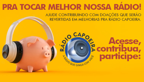 Ajude a Rádio Capoeira a ajudar Você