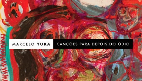 Canções para depois do ódio, o novo álbum de Marcelo Yuka.