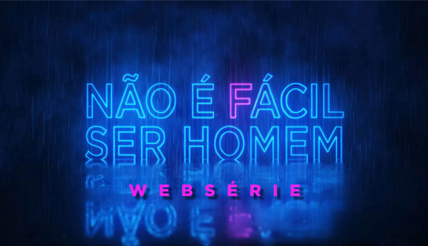 Não é Fácil ser Homem