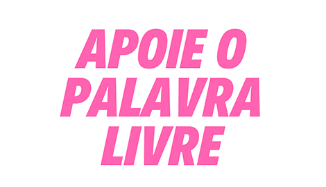 Apoie o jornalismo independente do Palavra Livre!