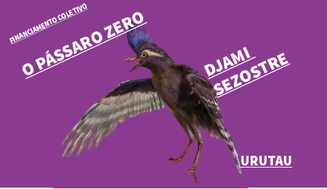 O PÁSSARO ZERO - DJAMI SEZOSTRE