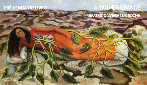 A MULHER GRANDE - BEATRIZ OLIVEIRA LUZ ROCHA