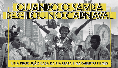 QUANDO O SAMBA DESFILOU NO CARNAVAL