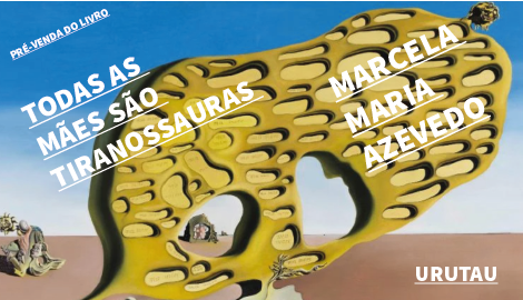 TODAS AS MÃES SÃO TIRANOSSAURAS - MARCELA MARIA AZEVEDO