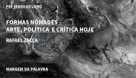 FORMAS NÔMADES - ARTE, POLÍTICA E CRÍTICA HOJE - RAFAEL ZACCA