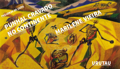 "PUNHAL CRAVADO NO CONTINENTE", DE MARILENE VIEIRA