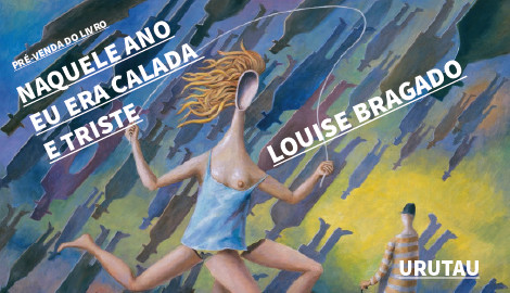 "NAQUELE ANO EU ERA CALADA E TRISTE", DE LOUISE BRAGADO