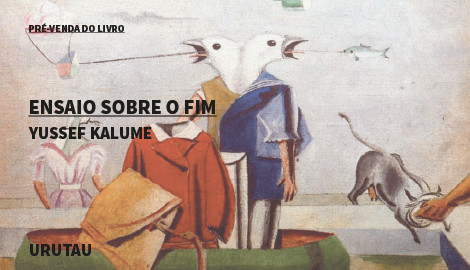 "ENSAIO SOBRE O FIM", DE YUSSEF KALUME