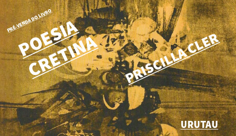 "POESIA CRETINA", DE PRISCILLA CLER
