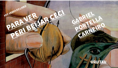 "PARA VER PERI BEIJAR CECI", DE GABRIEL PORTELLA CARNEIRO