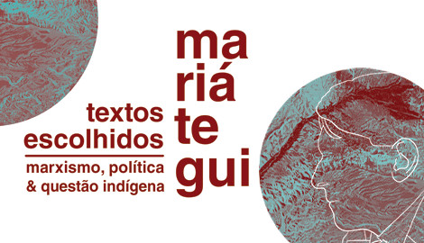 Mariátegui - Marxismo, política e questão indígena