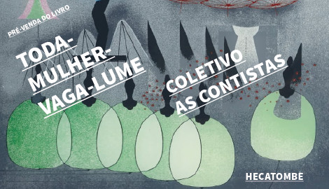 "TODA-MULHER-VAGA-LUME", DO COLETIVO AS CONTISTAS