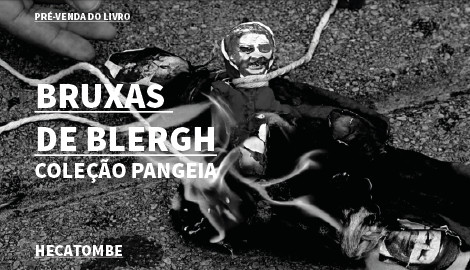 "BRUXAS DE BLERGH", PARA A COLEÇÃO PANGEIA.