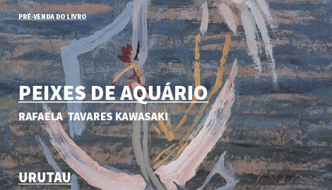 "PEIXES DE AQUÁRIO" DE RAFAELA TAVARES KAWASAKI