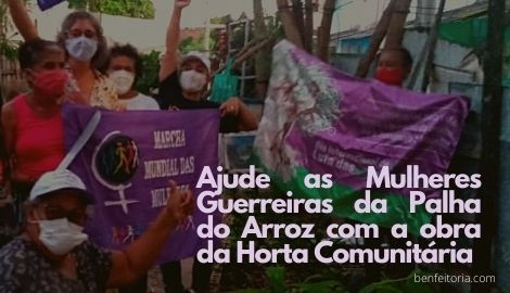Ajude as Mulheres Guerreiras da Palha do Arroz com a obra da Horta