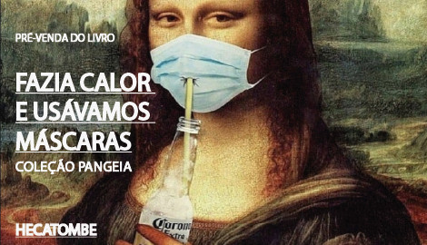 "FAZIA CALOR E USÁVAMOS MÁSCARAS" - Vol. II