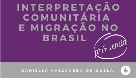 INTERPRETAÇÃO COMUNITÁRIA E MIGRAÇÃO NO BRASIL – DANIELLA AVELANEDA ORIGUELA