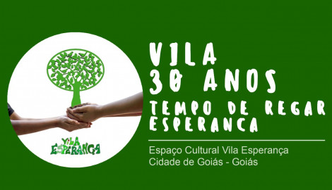 Vila 30 Anos: Tempo de Regar Esperança