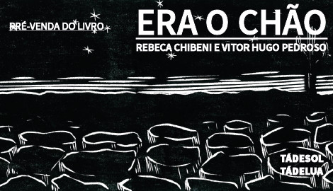"ERA O CHÃO" DE REBECA CHIBENI E VITOR HUGO PEDROSO - TÁDESOL TÁDELUA
