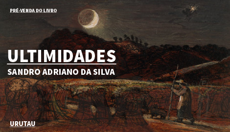 "ULTIMIDADES", DE SANDRO ADRIANO DA SILVA