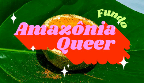 Fundo Amazônia Queer