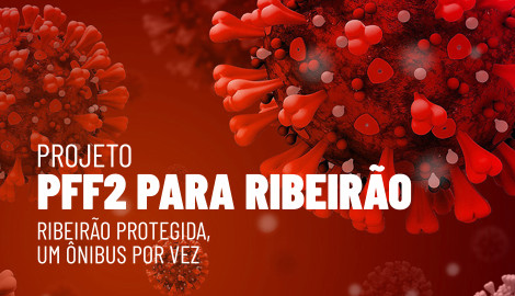 PFF2 para Ribeirão Preto. Ribeirão protegida da Covid, um ônibus por vez.