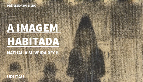 "A IMAGEM HABITADA", DE NATHALIA SILVEIRA RECH