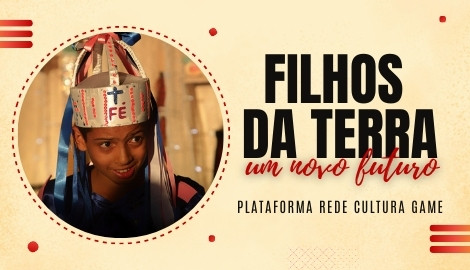 Filhos da Terra - Plataforma Rede Cultura Game