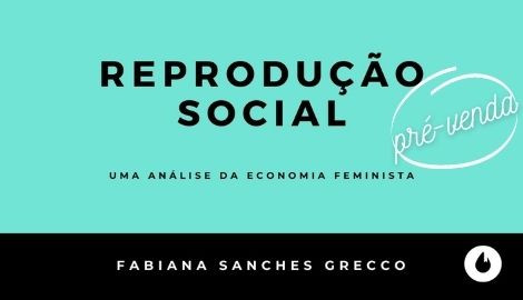 REPRODUÇÃO SOCIAL – FABIANA SANCHES GRECCO