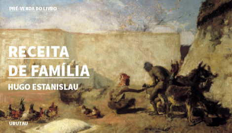 "RECEITA DE FAMÍLIA", DE HUGO ESTANISLAU