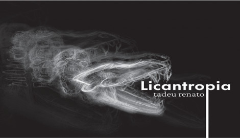 "LICANTROPIA", de Tadeu Renato
