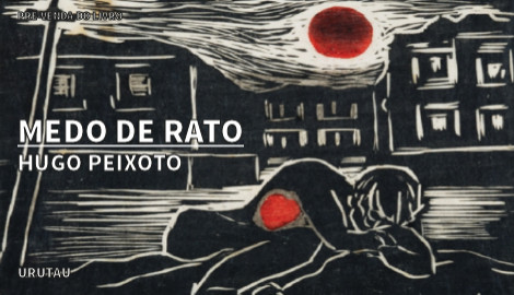 "MEDO DE RATO", DE HUGO PEIXOTO