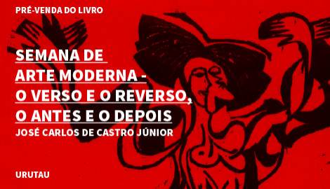 "SEMANA DE ARTE MODERNA - O VERSO E O REVERSO, O ANTES E O DEPOIS"