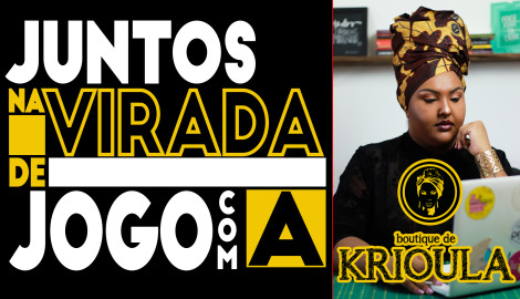 [SP] Juntos na Virada de jogo da Boutique de Krioula!